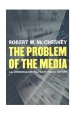 Problem of the Media U. S. Communication Politics in the Twenty-First Century cover art