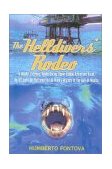 Helldivers' Rodeo A Deadly, Extreme, Scuba Diving, Spear Fishing Adventure amid the Offshore Oil Platforms in the Murky Waters of the Gulf of Mexico 2003 9781590770054 Front Cover