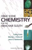 Crime Scene Chemistry for the Armchair Sleuth 2007 9781591025054 Front Cover