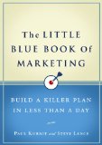 Little Blue Book of Marketing Build a Killer Plan in Less Than a Day 2009 9781591843054 Front Cover