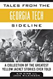 Tales from the Georgia Tech Sideline A Collection of the Greatest Yellow Jacket Stories Ever Told 2014 9781613217054 Front Cover