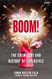 Boom! The Chemistry and History of Explosives  9781613738054 Front Cover