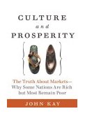 Culture and Prosperity The Truth about Markets - Why Some Nations Are Rich but Most Remain Poor 2004 9780060587055 Front Cover