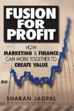Fusion for Profit How Marketing and Finance Can Work Together to Create Value cover art
