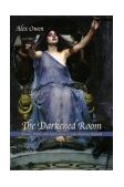 Darkened Room Women, Power, and Spiritualism in Late Victorian England