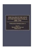Jerusalem in the Mind of the Western World, 1800-1948 1997 9780275954055 Front Cover
