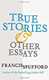 True Stories And Other Essays  9780300230055 Front Cover