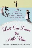 Last One down the Aisle Wins 10 Keys to a Fabulous Single Life Now and an Even Better Marriage Later  9780312628055 Front Cover