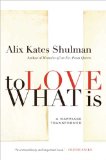 To Love What Is A Marriage Transformed 2009 9780374532055 Front Cover