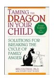 Taming the Dragon in Your Child Solutions for Breaking the Cycle of Family Anger 1st 1994 9780471594055 Front Cover
