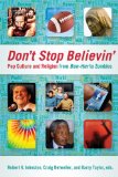 Don't Stop Believin' Pop Culture and Religion from Ben-Hur to Zombies  9780664235055 Front Cover