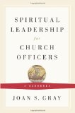 Spiritual Leadership for Church Officers A Handbook 2009 9780664503055 Front Cover