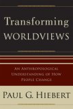 Transforming Worldviews An Anthropological Understanding of How People Change cover art