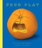 Food Play 2006 9780811857055 Front Cover