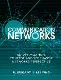 Communication Networks An Optimization, Control and Stochastic Networks Perspective cover art