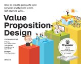 Value Proposition Design How to Create Products and Services Customers Want