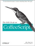Little Book on CoffeeScript The JavaScript Developer's Guide to Building Better Web Apps  9781449321055 Front Cover