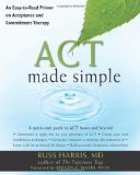 ACT Made Simple An Easy-To-Read Primer on Acceptance and Commitment Therapy cover art
