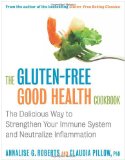 Gluten-Free Good Health Cookbook The Delicious Way to Strengthen Your Immune System and Neutralize Inflammation 2010 9781572841055 Front Cover