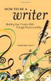 How to Be a Writer Building Your Creative Skills Through Practice and Play cover art