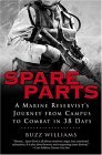 Spare Parts A Marine Reservist's Journey from Campus to Combat in 38 Days 2005 9781592401055 Front Cover