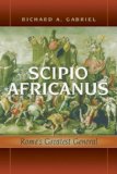 Scipio Africanus Rome&#39;s Greatest General