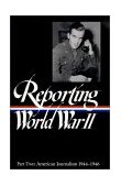Reporting World War II American Journalism cover art