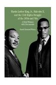 Martin Luther King, Jr. , Malcolm X and the Civil Rights Struggle of the 1950s and '60s A Brief History with Documents cover art