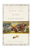 What the Body Remembers A Novel cover art