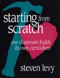 Starting from Scratch One Classroom Builds Its Own Curriculum cover art