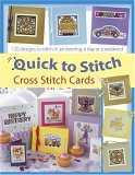 Quick to Stitch Cross Stitch Cards 120 Desgns to Stitch in an Evening, a Day or a Weekend 2006 9780715325056 Front Cover