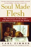 Soul Made Flesh The Discovery of the Brain--And How It Changed the World cover art
