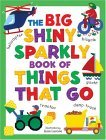 Big Shiny Sparkly Book of Things-That-Go 2004 9780762420056 Front Cover