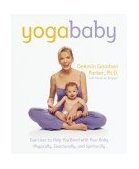 Yoga Baby Exercises to Help You Bond with Your Baby Physically, Emotionally, and Spiritually 2000 9780767904056 Front Cover