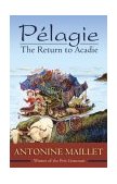 Pï¿½lagie The Return to Acadie 2nd 9780864924056 Front Cover