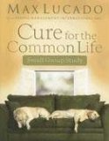 Cure for the Common Life 2006 9781418506056 Front Cover