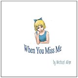 When You Miss Me 2011 9781463634056 Front Cover