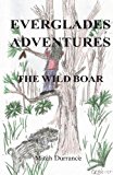 Everglades Adventures The Wild Boar 2013 9781491060056 Front Cover