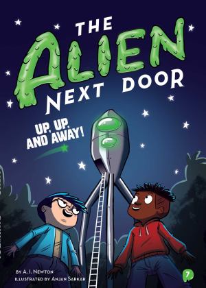 Alien Next Door 7: up, up, and Away!  9781499808056 Front Cover