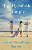 Slightly South of Simple A Novel  9781501158056 Front Cover
