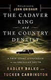Cadaver King and the Country Dentist A True Story of Injustice in the American South  9781541774056 Front Cover