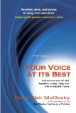 Your Voice at Its Best Enhancement of the Healthy Voice, Help for the Troubled Voice