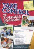 Take Control of Asperger's Syndrome The Official Strategy Guide for Teens with Asperger's Syndrome and Nonverbal Learning Disorder  9781593634056 Front Cover