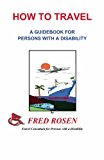 How to Travel A Guidebook for Persons with a Disability 1997 9781888725056 Front Cover