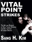 Vital Point Strikes The Art and Science of Striking Vital Targets for Self-Defense and Combat Sports 2008 9781934903056 Front Cover