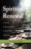 Spiritual Renewal A Guide to Better Health in Your Walk with God 2009 9781935245056 Front Cover