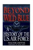 Beyond the Wild Blue A History of the U. S. Air Force, 1947-1997 cover art