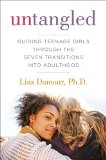 Untangled: Guiding Teenage Girls Through the Seven Transitions into Adulthood  9780553393057 Front Cover