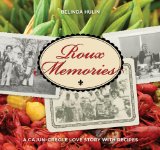Roux Memories A Cajun-Creole Love Story with Recipes 2010 9780762759057 Front Cover