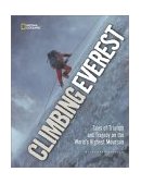 Climbing Everest Tales of Triumph and Tragedy on the World's Highest Mountain 2003 9780792251057 Front Cover